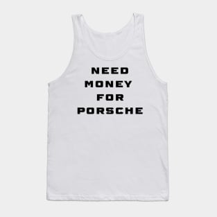 need money for porsche Tank Top